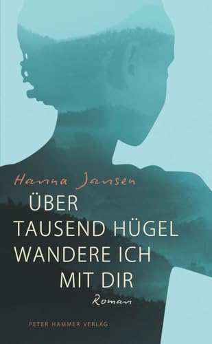 Über tausend Hügel wandere ich mit dir: Roman