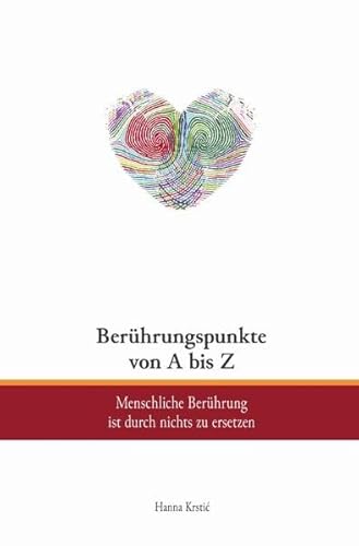 Berührungspunkte von A bis Z: Menschliche Berührung ist durch nichts zu ersetzen