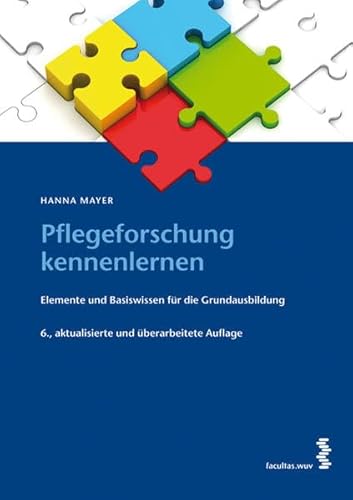 Pflegeforschung kennenlernen: Elemente und Basiswissen für die Grundausbildung Pflegeforschung kennenlernen: Elemente und Basiswissen für die Grundausbildung