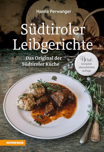 Südtiroler Leibgerichte: Das Original der Südtiroler Küche