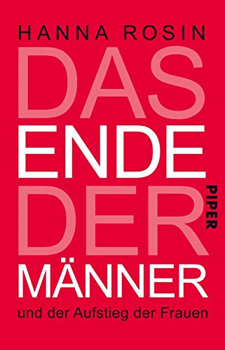 Das Ende der Männer: und der Aufstieg der Frauen von Piper Verlag GmbH