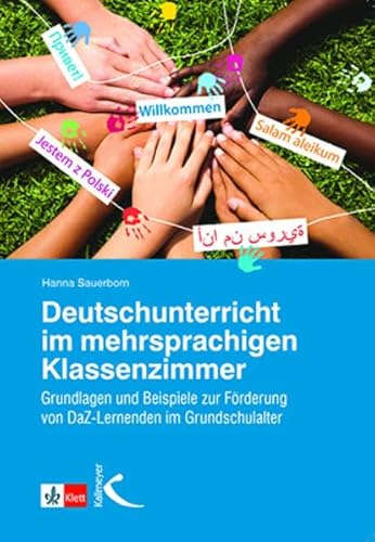 Deutschunterricht im mehrsprachigen Klassenzimmer: Grundlagen und Beispiele zur Förderung von DaZ-Lernenden im Grundschulalter von Kallmeyer'sche Verlags-