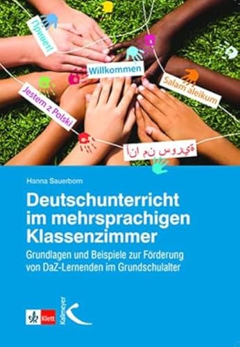 Deutschunterricht im mehrsprachigen Klassenzimmer: Grundlagen und Beispiele zur Förderung von DaZ-Lernenden im Grundschulalter von Kallmeyer'sche Verlags-