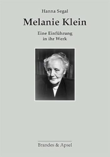 Melanie Klein: Eine Einführung in ihr Werk