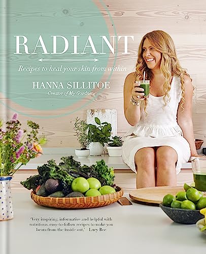 Radiant: Recipes to heal your skin from within (Hannah Sillitoe Books) von Kyle Books