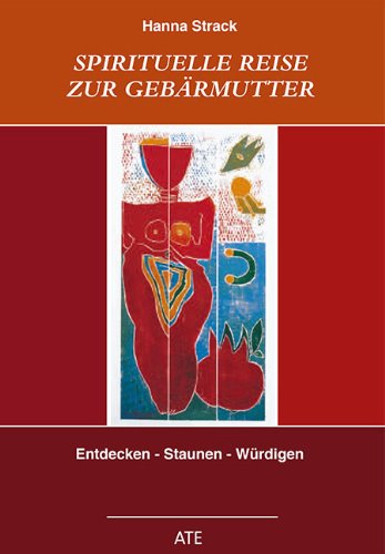 Spirituelle Reise zur Gebärmutter: Entdecken - Staunen - Würdigen von Lit Verlag