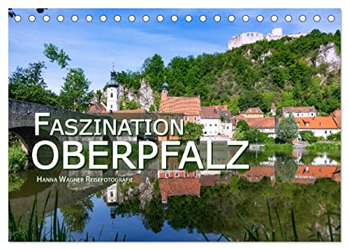 Faszination Oberpfalz (Tischkalender 2024 DIN A5 quer), CALVENDO Monatskalender von CALVENDO