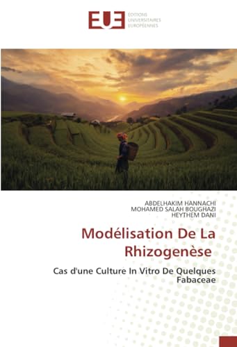 Modélisation De La Rhizogenèse: Cas d'une Culture In Vitro De Quelques Fabaceae von Éditions universitaires européennes