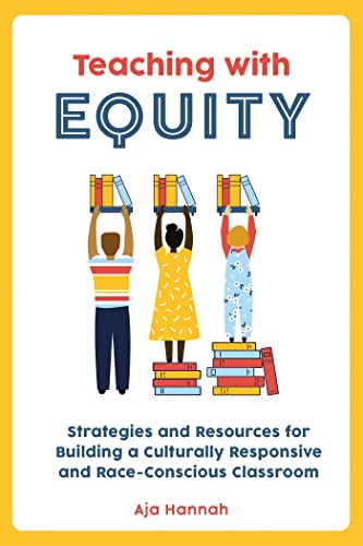 Teaching with Equity: Strategies and Resources for Building a Culturally Responsive and Race-Conscious Classroom (Books for Teachers) von Ulysses Press