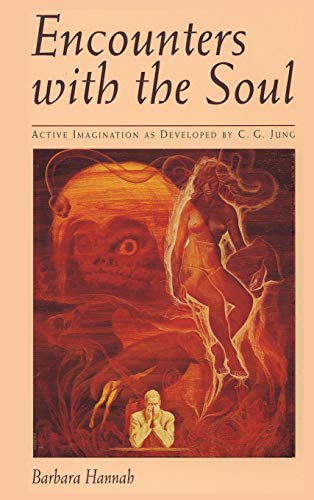 Encounters with the Soul: Active Imagination as Developed by C.G. Jung von Chiron Publications