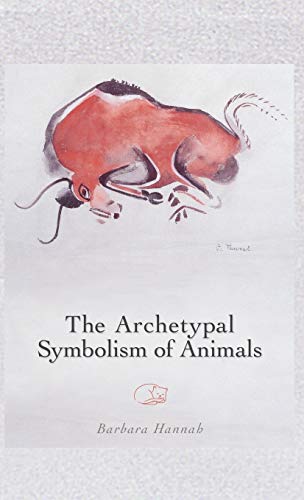 The Archetypal Symbolism of Animals: Lectures Given at the C.G. Jung Institute, Zurich, 1954-1958 The Archetypal Symbolism of Animals: Lectures Given at the C.G. Jung Institute, Zurich, 1954-1958 von Chiron Publications