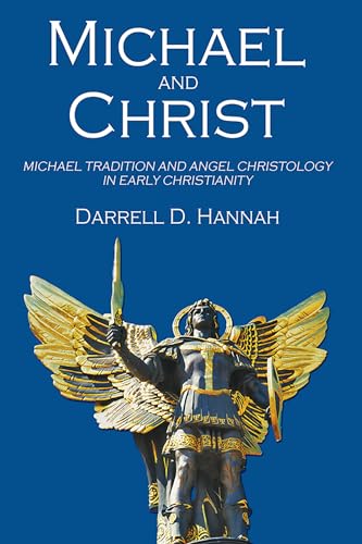 Michael and Christ: Michael Tradition and Angel Christology in Early Christianity von Wipf & Stock Publishers