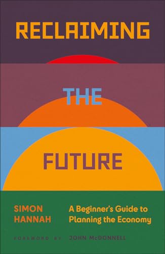 Reclaiming the Future: A Beginner's Guide to Planning the Economy