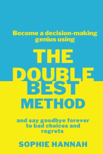 The Double Best Method: Become a decision-making genius and say goodbye forever to bad choices and regrets (Dream Author Coaching, Band 1) von Independently published