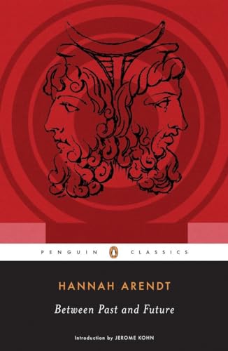 Between Past and Future: Eight Exercises in Political Thought (Penguin Classics)
