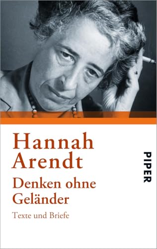 Denken ohne Geländer: Texte und Briefe. Herausgegeben von Heidi Bohnet und Klaus Stadler von PIPER