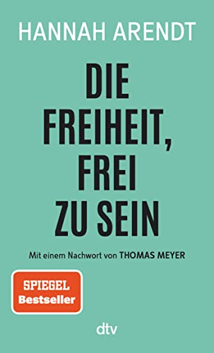 Die Freiheit, frei zu sein Die Freiheit, frei zu sein von dtv Verlagsgesellschaft