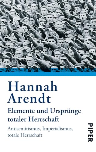 Elemente und Ursprünge totaler Herrschaft: Antisemitismus, Imperialismus, Totalitarismus Elemente und Ursprünge totaler Herrschaft: Antisemitismus, Imperialismus, Totalitarismus