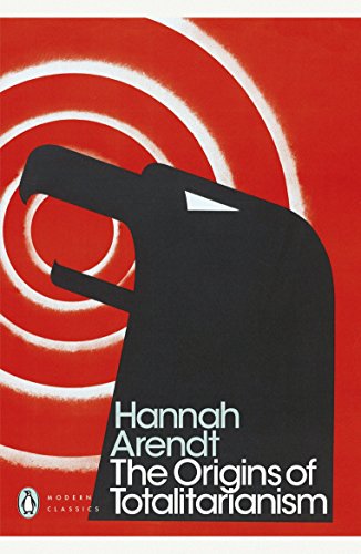 The Origins of Totalitarianism: Hannah Arendt (Penguin Modern Classics)