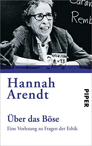 Über das Böse: Eine Vorlesung zu Fragen der Ethik | Aus dem Nachlaß herausgegeben von Jerome Kohn. Nachwort von Franziska Augstein Über das Böse: Eine Vorlesung zu Fragen der Ethik | Aus dem Nachlaß herausgegeben von Jerome Kohn. Nachwort von Franziska Augstein