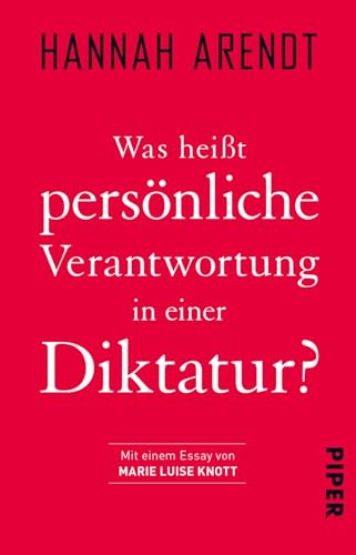 Was heißt persönliche Verantwortung in einer Diktatur?: Politische Philosophie von PIPER