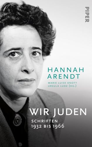 Wir Juden: Schriften 1932 bis 1966 von Piper Verlag GmbH