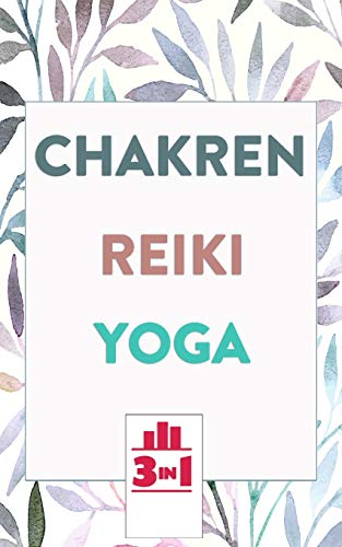 Chakren | Reiki | Yoga: Die Bücher für mehr Gesundheit und innere Ruhe von Independently Published