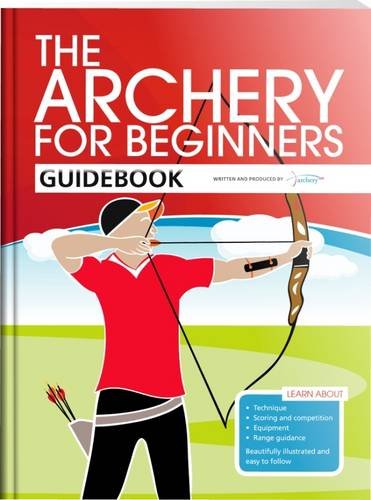 The Archery for Beginners Guidebook von Archery GB