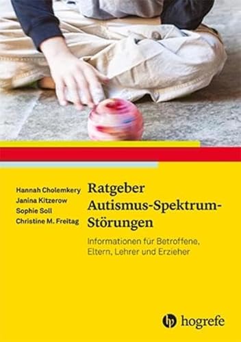 Ratgeber Autismus-Spektrum-Störungen: Informationen für Betroffene, Eltern, Lehrer und Erzieher (Ratgeber Kinder- und Jugendpsychotherapie) von Hogrefe Verlag GmbH + Co.