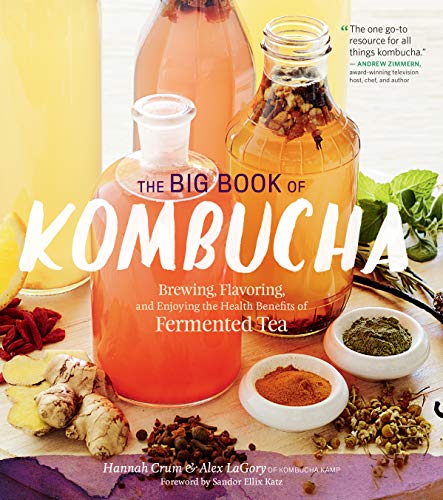 The Big Book of Kombucha: Brewing, Flavoring, and Enjoying the Health Benefits of Fermented Tea von Workman Publishing