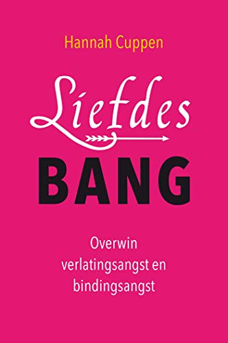 Liefdesbang: overwin verlatingsangst en bindingsangst: overwin verlatingsangst en bindingsangst : van verlatingsangst en bindingsangst naar eigenwaarde, zelfliefde en verbinding von AnkhHermes, Uitgeverij