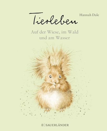 Tierleben – Auf der Wiese, im Wald und am Wasser von FISCHERVERLAGE