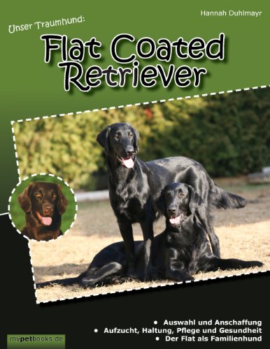 Unser Traumhund: Flat Coated Retriever von Books on Demand