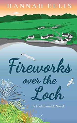 Fireworks over the Loch (Loch Lannick, Band 3)