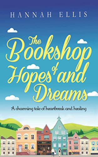 The Bookshop of Hopes and Dreams: A charming tale of heartbreak and healing (Hope Cove, Band 6) von Independently published
