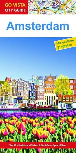 GO VISTA: Reiseführer Amsterdam: Mit Faltkarte. Top 10, Stadttour, Erleben & Genießen, Sprachführer