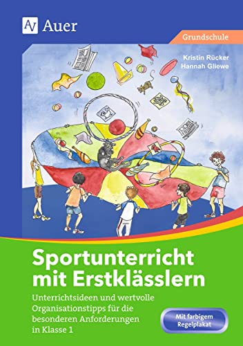 Sportunterricht mit Erstklässlern: Unterrichtsideen und wertvolle Organisationstipps für die besonderen Anforderungen in Klasse 1