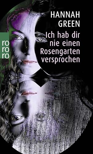 Ich hab dir nie einen Rosengarten versprochen: Bericht einer Heilung von Rowohlt