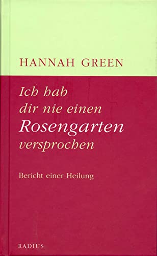 Ich hab dir nie einen Rosengarten versprochen: Bericht einer Heilung von Radius-Verlag GmbH