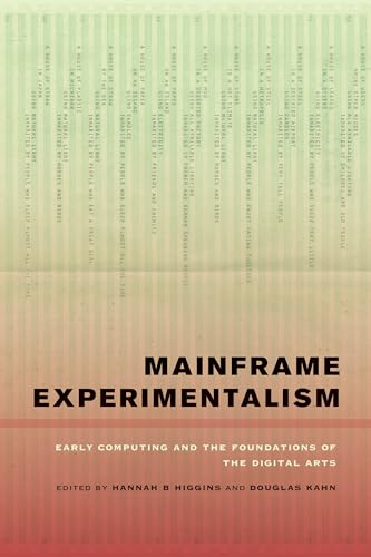 Mainframe Experimentalism: Early Computing and the Foundations of the Digital Arts von University of California Press
