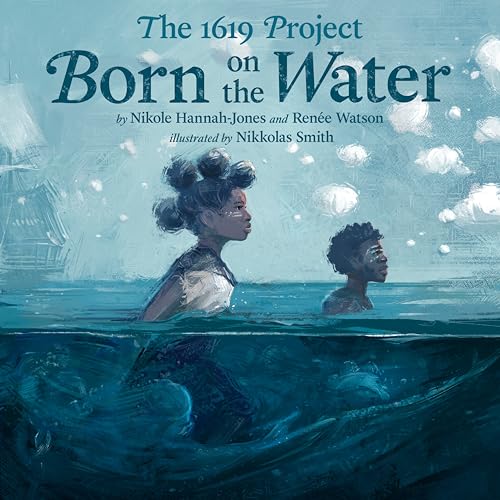 The 1619 Project: Born on the Water: Bilderbuch von Kokila