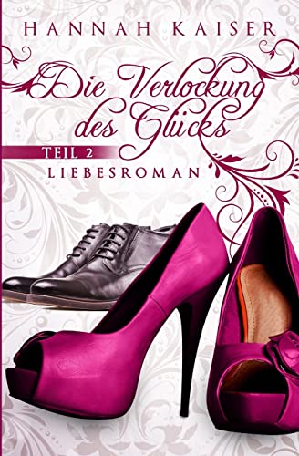 Die Verlockung des Glücks Teil 2 (Die Verlockung des Gluecks, Band 2) von CREATESPACE