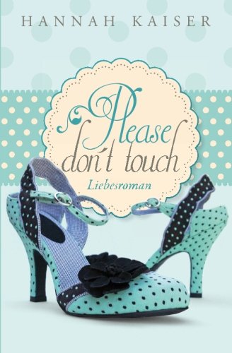 Please don't touch - Bitte nicht anfassen! Please don't touch - Bitte nicht anfassen! von CreateSpace Independent Publishing Platform