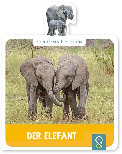 Der Elefant: Mein kleines Tier-Lexikon