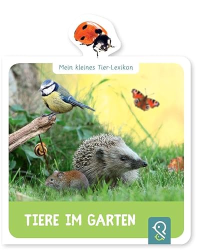 Tiere im Garten: Mein kleines Tier-Lexikon von klein & gro� Verlag
