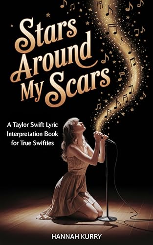 Stars Around My Scars: A Taylor Swift Lyric Interpretation Book for True Swifties: Unravel the Hidden Meanings, Stories, and Easter Eggs Behind Taylor’s Most Iconic Songs von Grapevine