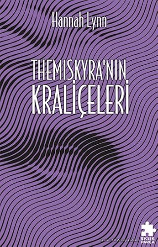 Themiskyra'nın Krali̇çeleri̇: Yunan Kadınları Serisi 3 Themiskyra'nın Krali̇çeleri̇: Yunan Kadınları Serisi 3 von Eksik Parça Yayınları