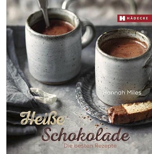 Heiße Schokolade: Die besten Rezepte (Genuss im Quadrat) von Hdecke Verlag GmbH