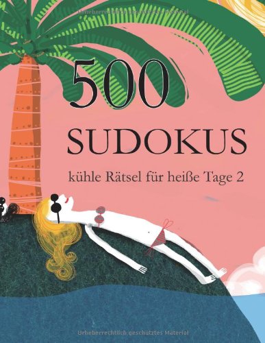 500 SUDOKUS kühle Rätsel für heiße Tage 2 von udv