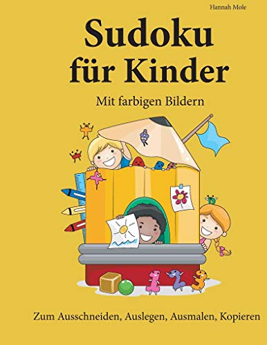 Sudoku für Kinder. Mit farbigen Bildern: Zum Ausschneiden, Auslegen, Ausmalen, Kopieren